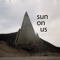 Sun on us