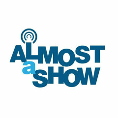 The Almost A Show Podcast