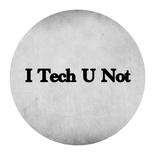 I Tech U Not