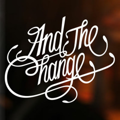 And The Change
