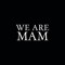 We Are Mam