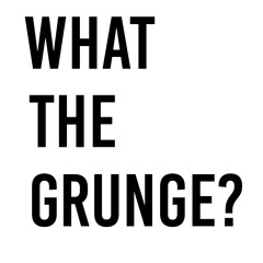 whathegrunge?