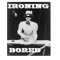 Ironing Bored
