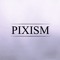 PIXISM