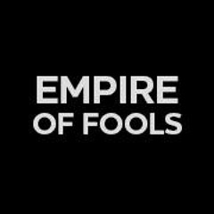 EMPIRE OF FOOLS