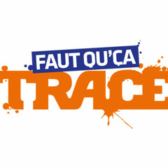 Faut Qu'Ça TRACE