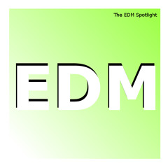 The EDM Spotlight