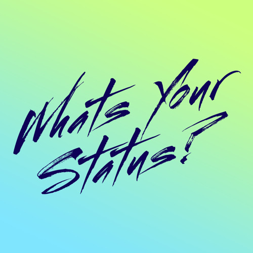 Stream What's Your Status? music Listen to songs, albums, playlists