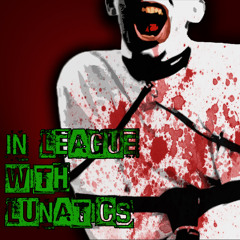 In League With Lunatics