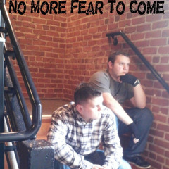 No More Fear To Come