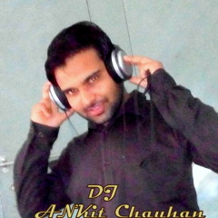 DJ ANKit chauhan