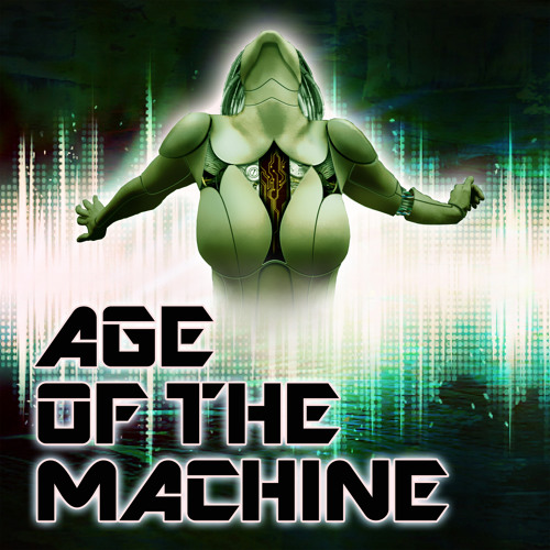 Stream Age of the Machine music Listen to songs, albums, playlists