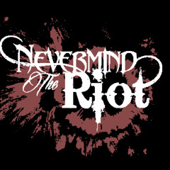 Nevermind the Riot