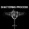 shatteringprocess
