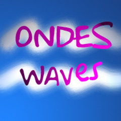 Ondes Waves