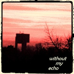 withoutmyecho