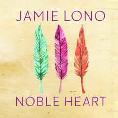 Jamie Lono & Noble Heart