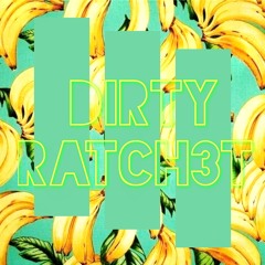 DIRTY RATCH3T