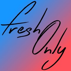 Fresh Only
