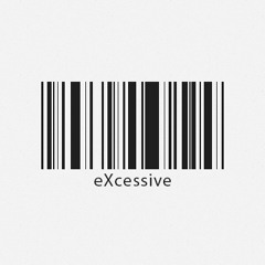 eXcessive