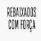 REBAIXADOS  COM FORÇA™