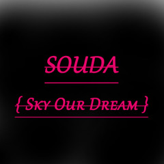 SOUDA ( Sky Our Dream)