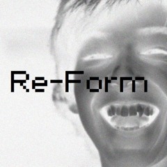 Re - Form