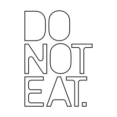 DO NOT EAT.