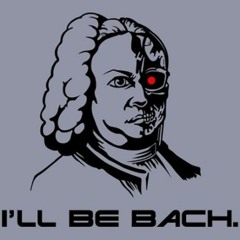 I'LL BE BACH!