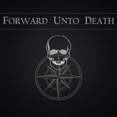 Forward Unto Death