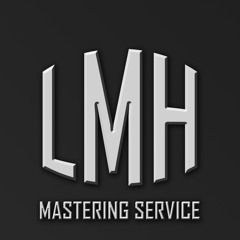 LMH Mastering
