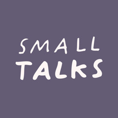 Small Talks