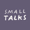 Small Talks
