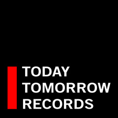 Today, Tomorrow Records