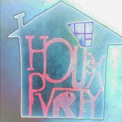 HOUSXPVRTY