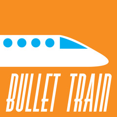 Bullet Train Podcast