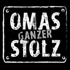 Omas Ganzer Stolz