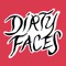 Dirty Faces