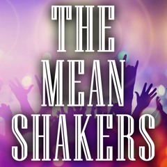 The Mean Shakers
