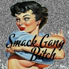 Smack Gang Bitch