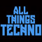 All Things Techno