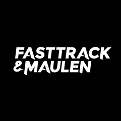 Fasttrack & Maulen