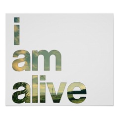 I Am Alive