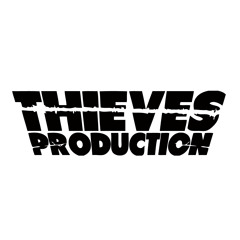 THIEVES PRODUCTION