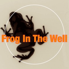 Frog In The Well