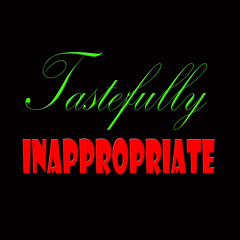 Tastefully Inappropriate