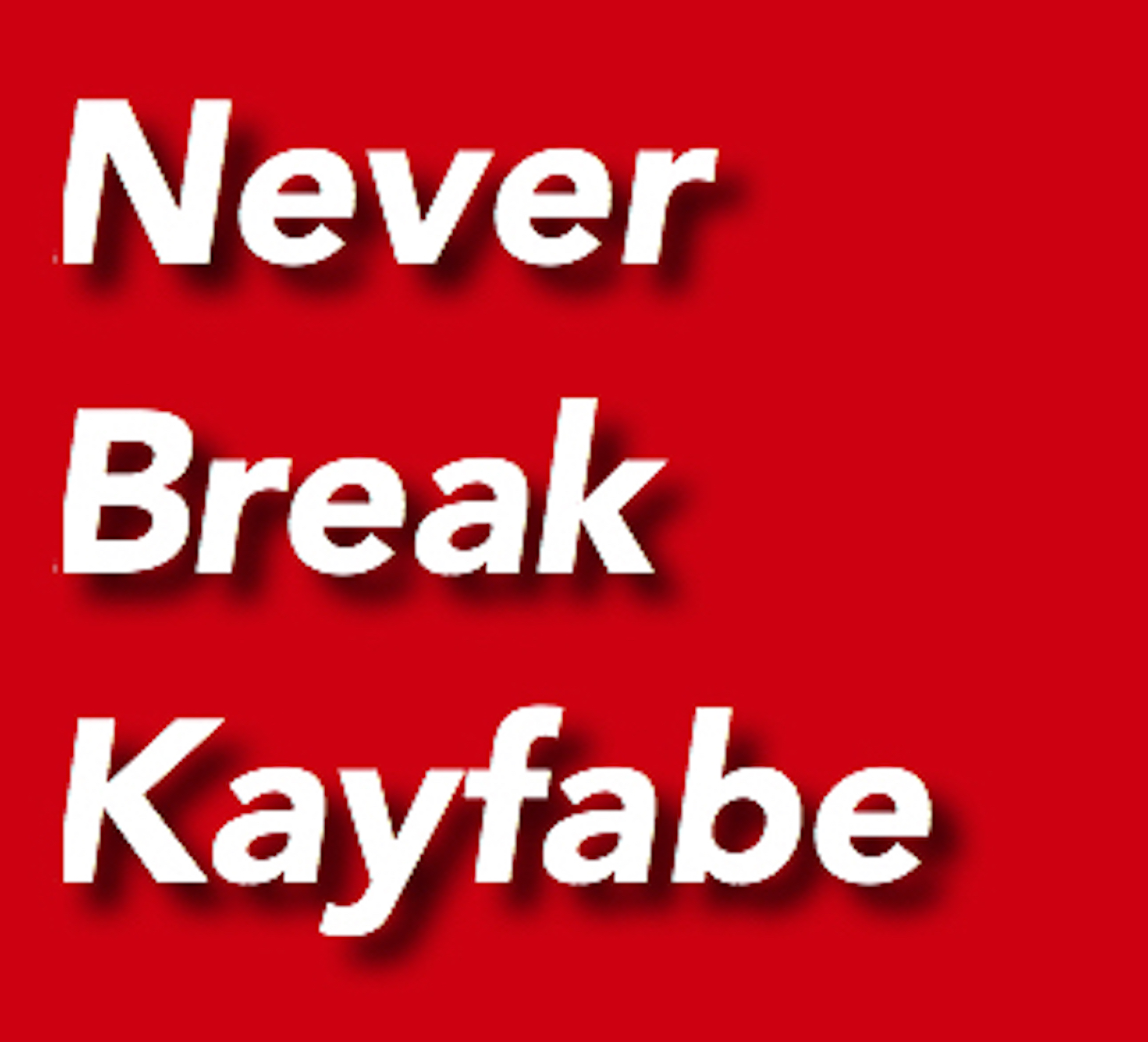 Never Break Kayfabe