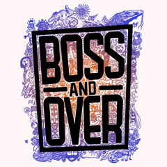 Boss And Over