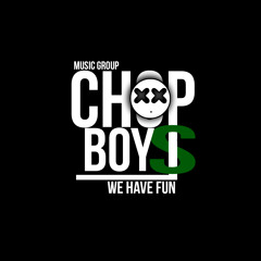 #ChopBoys