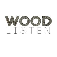 Wood Listen